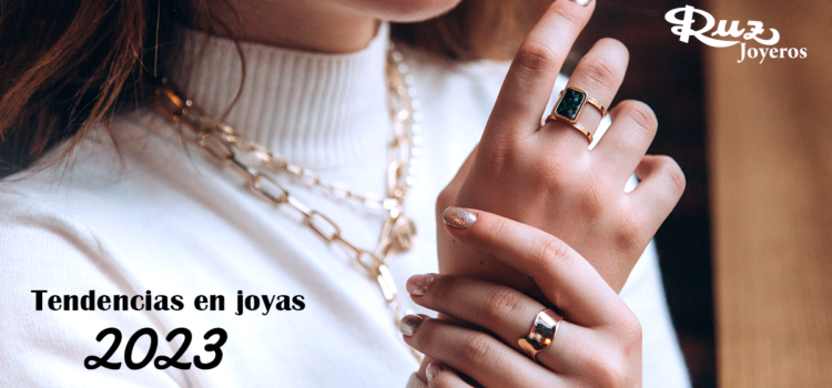 Descubre las tendencias en joyería 2023 Descubre las tendencias en joyería 2023